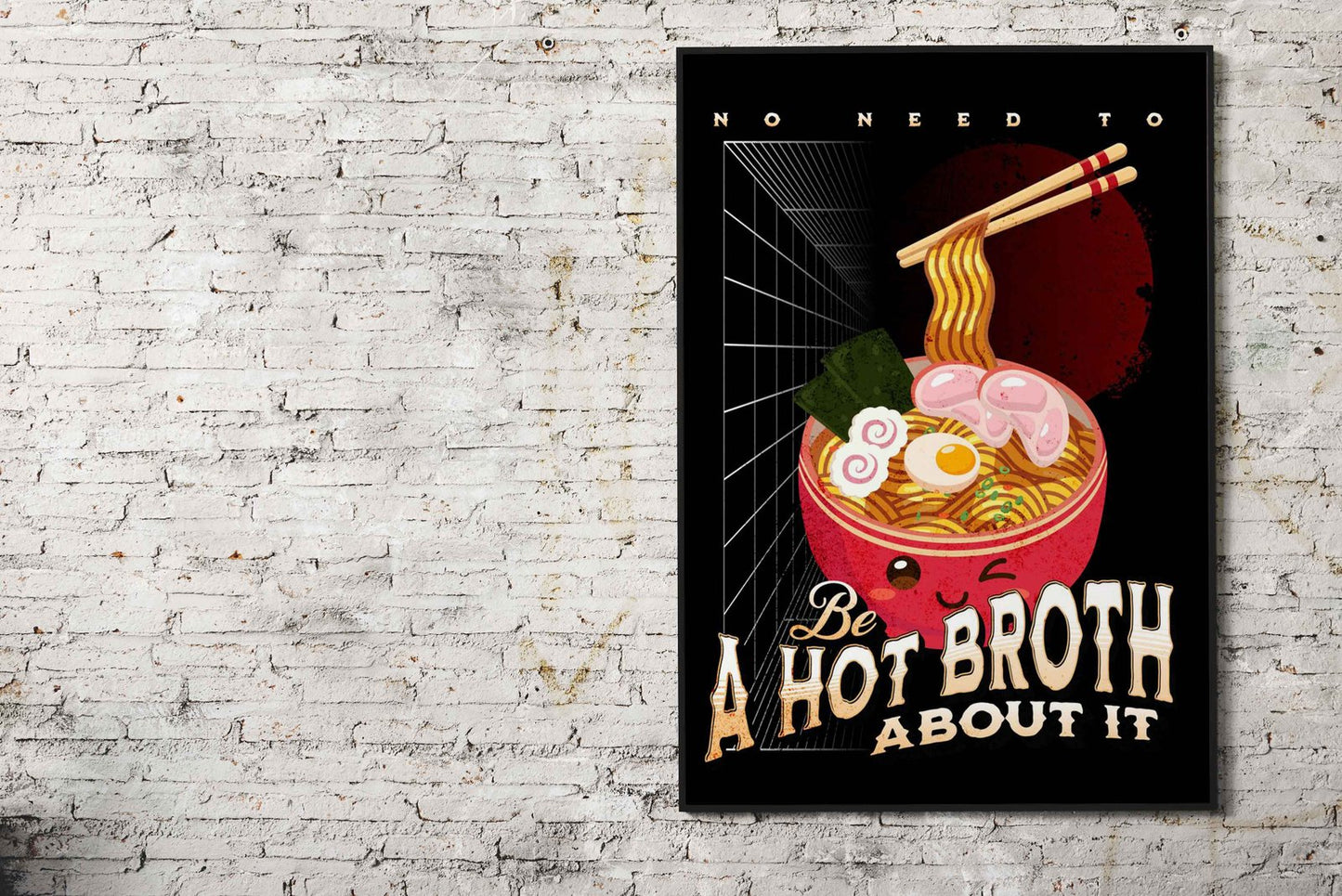 Be a hot broth about it Asian Style Poster | Wall Art for Home & Office | High-Quality Print
