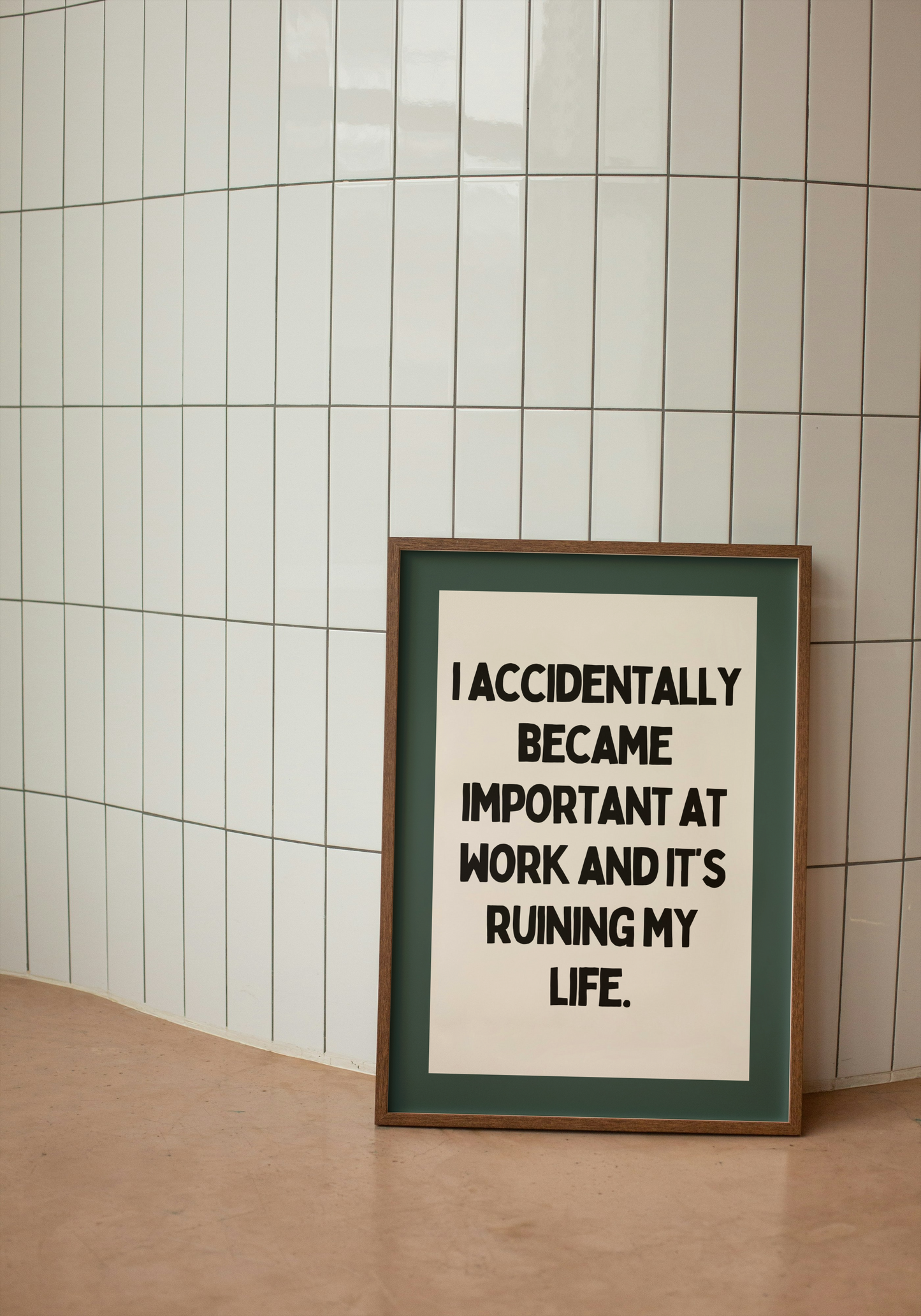 I Accidentally Became Important At Work | Black and Forest Green | Art Print - High-Quality Premium Wall Art Decor Sticker