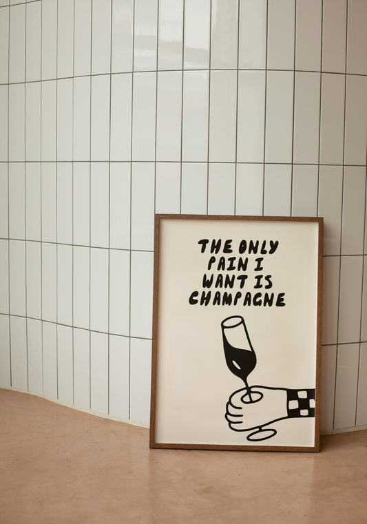 The Only Pain I Want Is Champagne | Black and Cream | Art Print - High-Quality Premium Wall Art Decor Sticker
