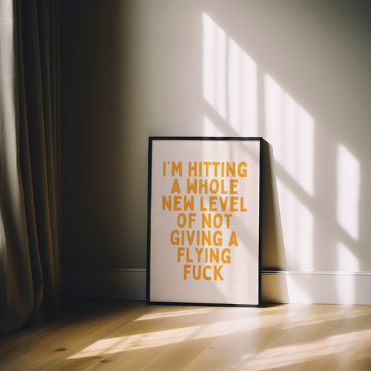 I'm Hitting A Whole New Level Of Not Giving A Flying Fuck | Mustard and Cream | Art Print - High-Quality Premium Wall Art Decor Sticker