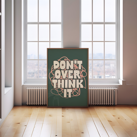 Don't Overthink It | Cream and Forest Green | Art Print - High-Quality Premium Wall Art Decor Sticker