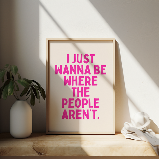 I Just Wanna Be Where The People Aren't | Hot Pink and Cream | Art Print - High-Quality Premium Wall Art Decor Sticker