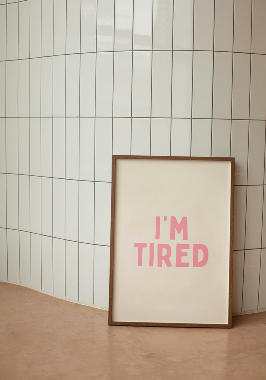 I'm Tired | Blush Pink and Cream | Art Print - High-Quality Premium Wall Art Decor Sticker