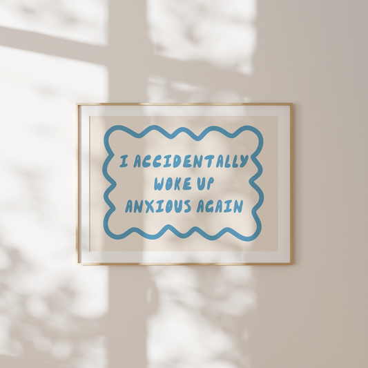 I Accidentally Woke Up Anxious Again | Denim and Cream | Landscape | Art Print - High-Quality Premium Wall Art Decor Sticker