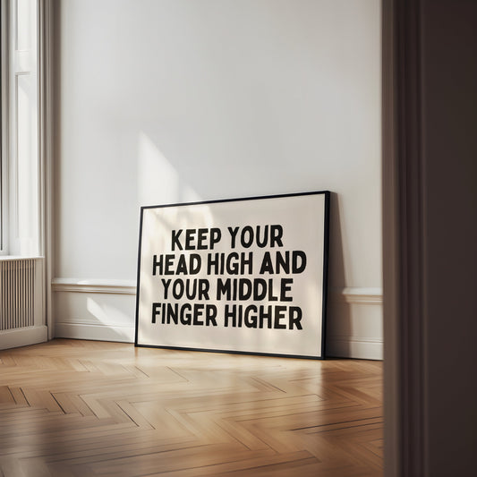 Keep Your Head High And Your Middle Finger Higher | Landscape | Black and Cream | Art Print - High-Quality Premium Wall Art Decor Sticker