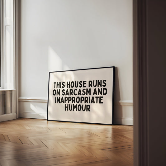 This House Runs On Sarcasm And Inappropriate Humour | Black and Cream | Landscape | Art Print - High-Quality Premium Wall Art Decor Sticker