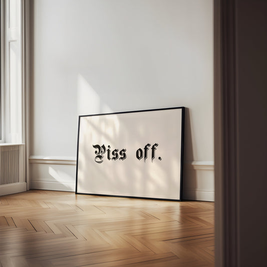 Piss Off | Landscape | Black and Cream | Art Print - High-Quality Premium Wall Art Decor Sticker