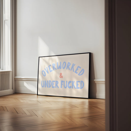 Overworked and Under Fucked | Cornflower, Peach and Cream | Art Print - High-Quality Premium Wall Art Decor Sticker