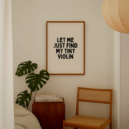 Let Me Just Find My Tiny Violin | Black and Cream | Art Print - High-Quality Premium Wall Art Decor Sticker