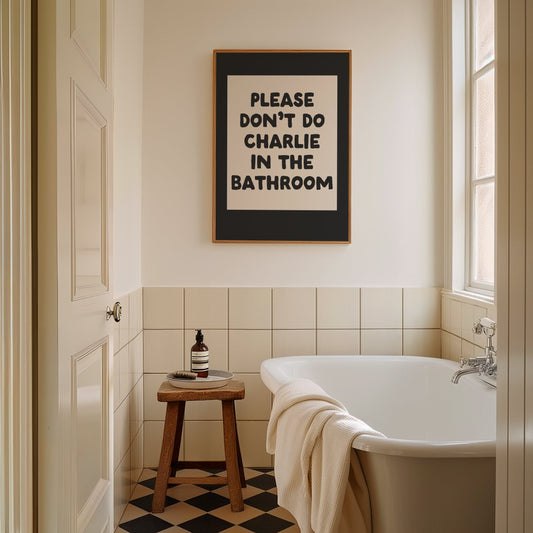 Please Don't Do Charlie In The Bathroom | Black |  Art Print - High-Quality Premium Wall Art Decor Sticker