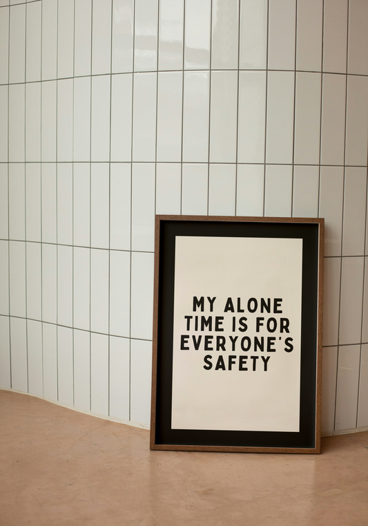 My Alone Time Is For Everyone's Safety | Black and Cream | Art Print - High-Quality Premium Wall Art Decor Sticker