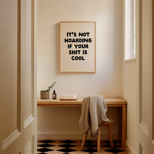It's Not Hoarding If Your Shit Is Cool | Black and Cream | Art Print - High-Quality Premium Wall Art Decor Sticker