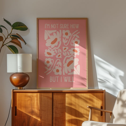 I'm Not Sure How But I Will | Cream and Dusty Pink | Art Print - High-Quality Premium Wall Art Decor Sticker
