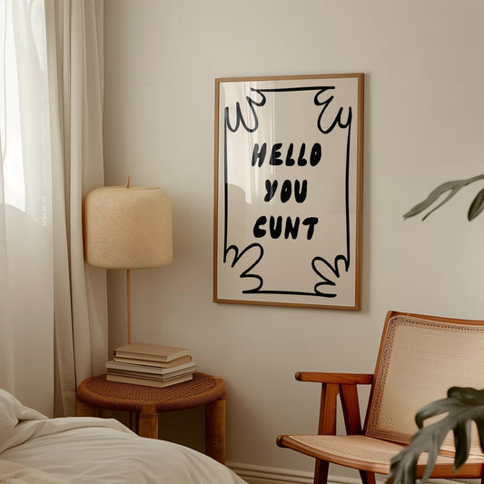 Hello You Cunt | Black and Cream | Black and Cream | Art Print - High-Quality Premium Wall Art Decor Sticker