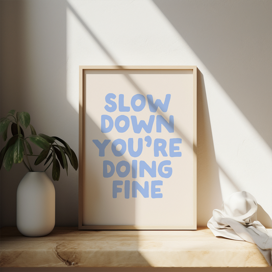 Slow Down You're Doing Fine | Cornflower Blue and Cream | Art Print - High-Quality Premium Wall Art Decor Sticker