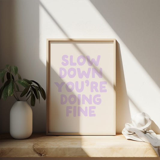 Slow Down You're Doing Fine | Lilac and Cream | Art Print - High-Quality Premium Wall Art Decor Sticker