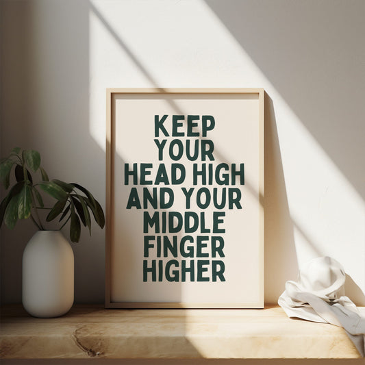 Keep Your Head High And Your Middle Finger Higher | Forest Green and Cream | Art Print - High-Quality Premium Wall Art Decor Sticker
