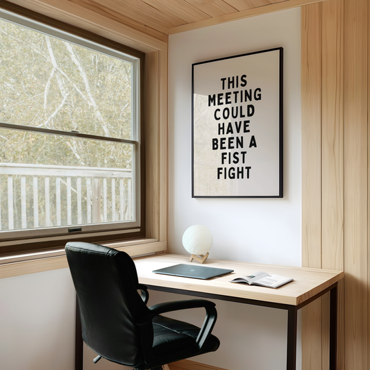 This Meeting Could Have Been A Fist Fight | Black and Cream | Art Print - High-Quality Premium Wall Art Decor Sticker