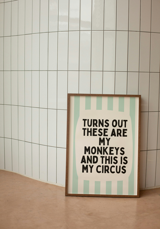 Turns Out These Are My Monkeys And This Is My Circus | Peppermint and Cream | Wall Art Print - High-Quality Premium Wall Art Decor Sticker