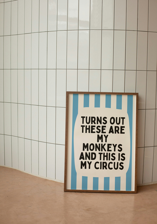 Turns Out These Are My Monkeys And This Is My Circus | Denim Blue and Cream | Wall Art Print - High-Quality Premium Wall Art Decor Sticker