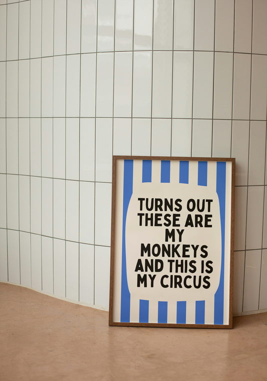 Turns Out These Are My Monkeys And This Is My Circus | True Blue and Cream | Wall Art Print - High-Quality Premium Wall Art Decor Sticker