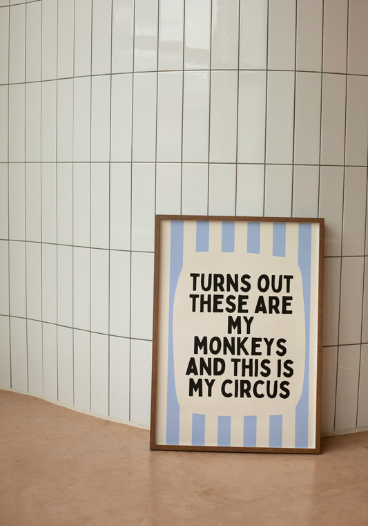 Turns Out These Are My Monkeys And This Is My Circus | Cornflower Blue and Cream | Wall Art Print - High-Quality Premium Wall Art Decor Sticker