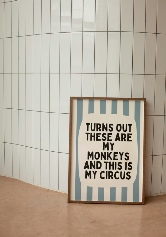 Turns Out These Are My Monkeys And This Is My Circus | Dusty Blue and Cream | Wall Art Print - High-Quality Premium Wall Art Decor Sticker