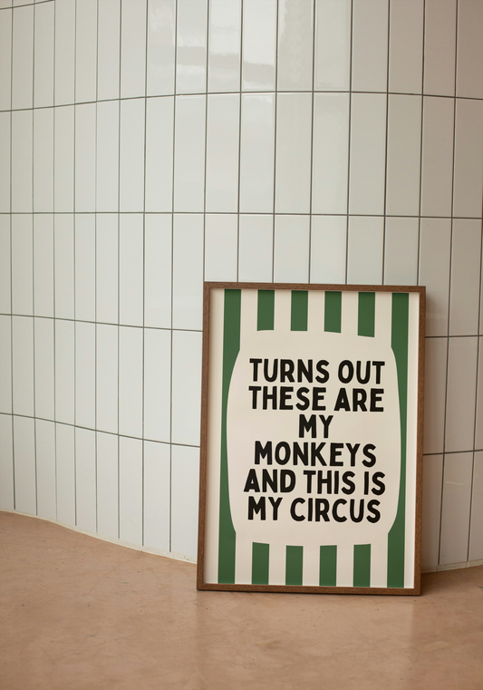 Turns Out These Are My Monkeys And This Is My Circus | Hunter Green and Cream | Wall Art Print - High-Quality Premium Wall Art Decor Sticker