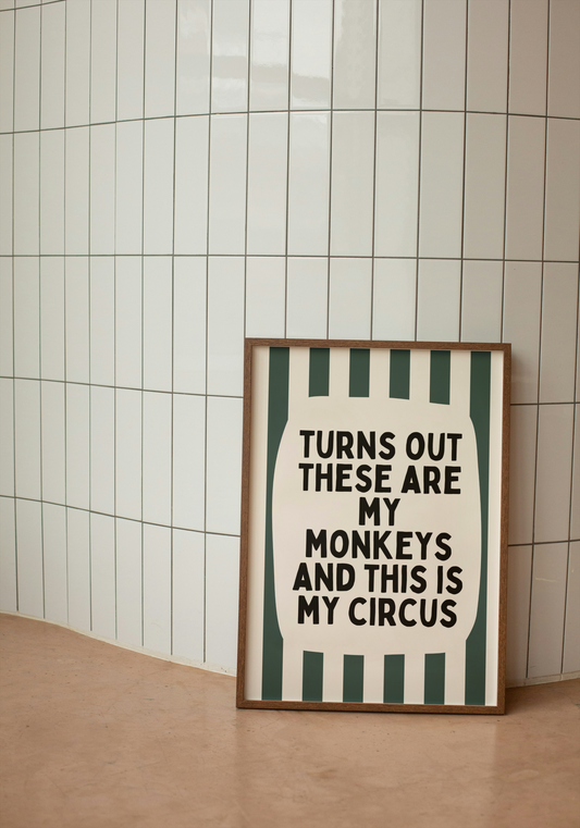 Turns Out These Are My Monkeys And This Is My Circus | Forest Green and Cream | Wall Art Print - High-Quality Premium Wall Art Decor Sticker