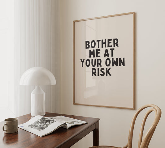Bother Me At Your Own Risk | Black and Cream | Art Print - High-Quality Premium Wall Art Decor Sticker