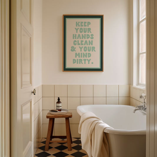 Keep Your Hands Clean & Your Mind Dirty | Forest Green, Seafoam and Cream | Art Print - High-Quality Premium Wall Art Decor Sticker