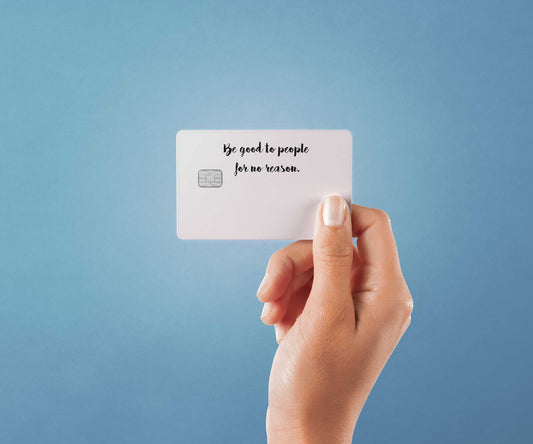 Be Good to People Design | Credit Card Sticker | Small Chip | Credit Card Skin