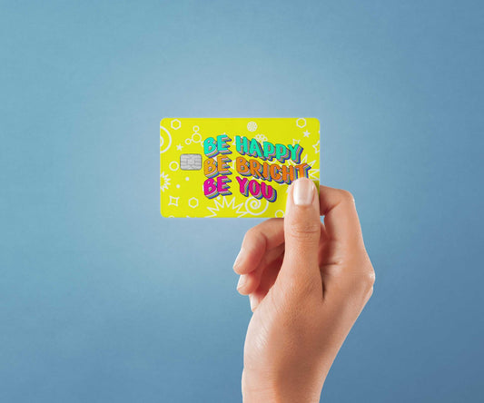 Be Happy Be Bright Design | Credit Card Sticker | Small Chip | Credit Card Skin