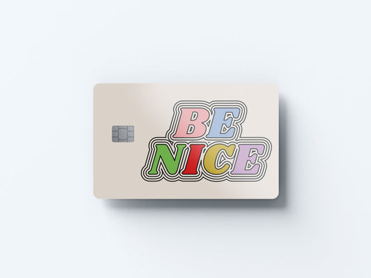 Be Nice Design | Credit Card Sticker | Small Chip | Credit Card Skin