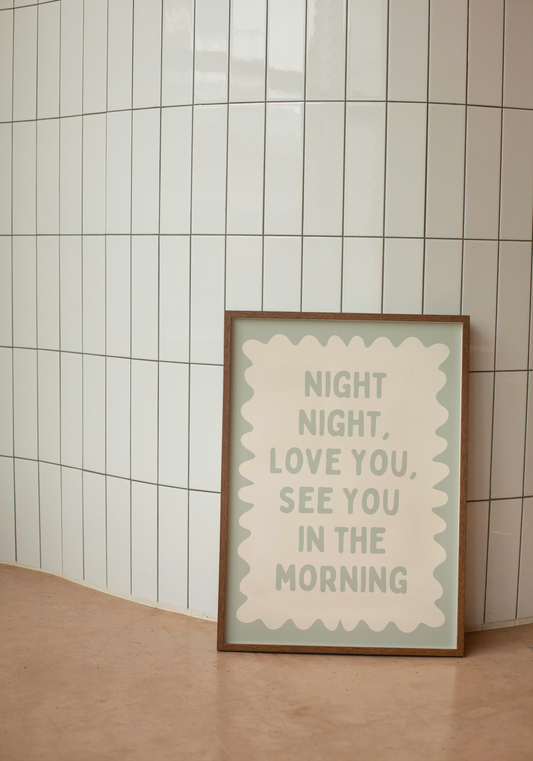 Night Night, Love You, See You In The Morning | Tranquil Green | Art Print - High-Quality Premium Wall Art Decor Sticker