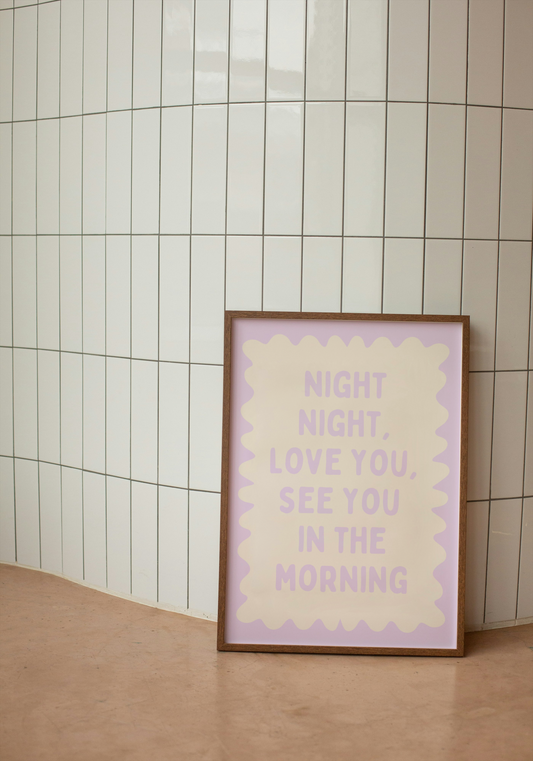 Night Night, Love You, See You In The Morning | Lilac and Cream | Art Print - High-Quality Premium Wall Art Decor Sticker