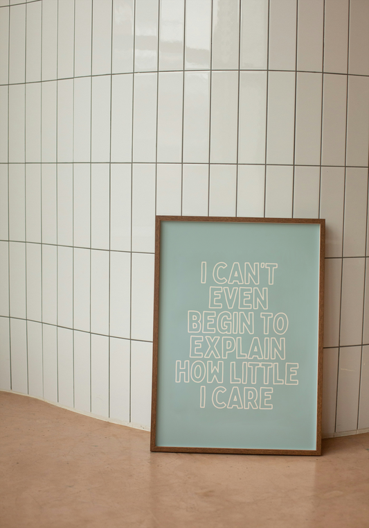 I Can't Even Begin To Explain How Little I Care | Cream and Seafoam | Art Print - High-Quality Premium Wall Art Decor Sticker