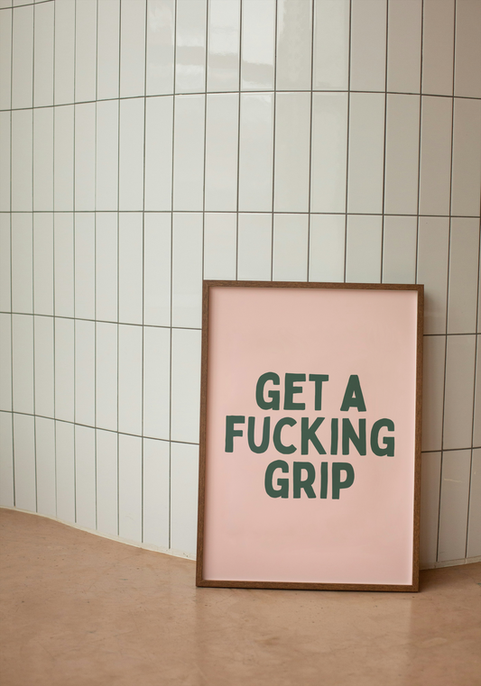 Get A Fucking Grip | Forest Green and Pale Pink | Art Print - High-Quality Premium Wall Art Decor Sticker