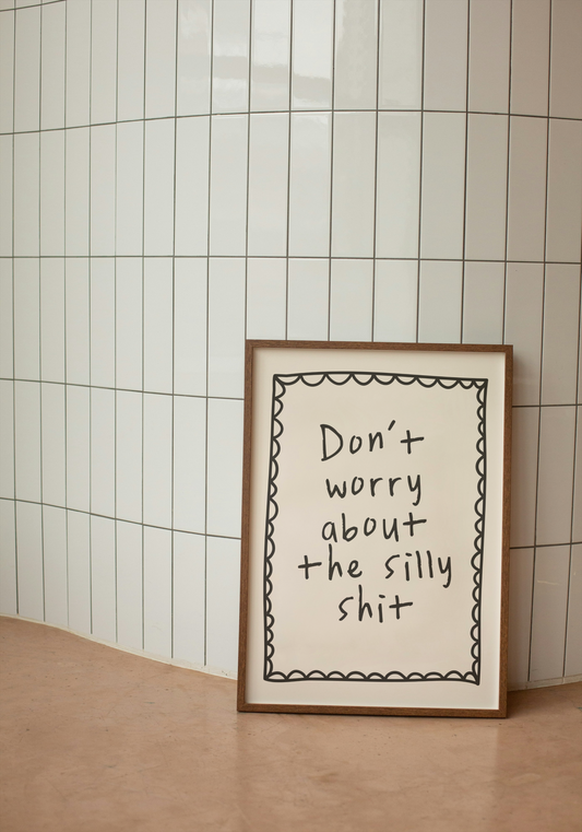 Don't Worry About The Silly Shit | Charcoal and Cream | Art Print - High-Quality Premium Wall Art Decor Sticker