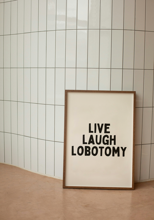 Live Laugh Lobotomy | Black and Cream | Art Print - High-Quality Premium Wall Art Decor Sticker