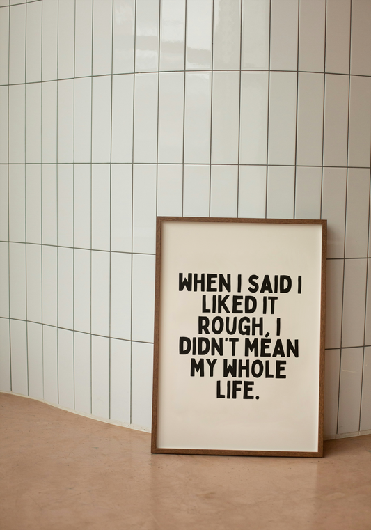 When I Said I Liked It Rough | Black and Cream | Art Print - High-Quality Premium Wall Art Decor Sticker