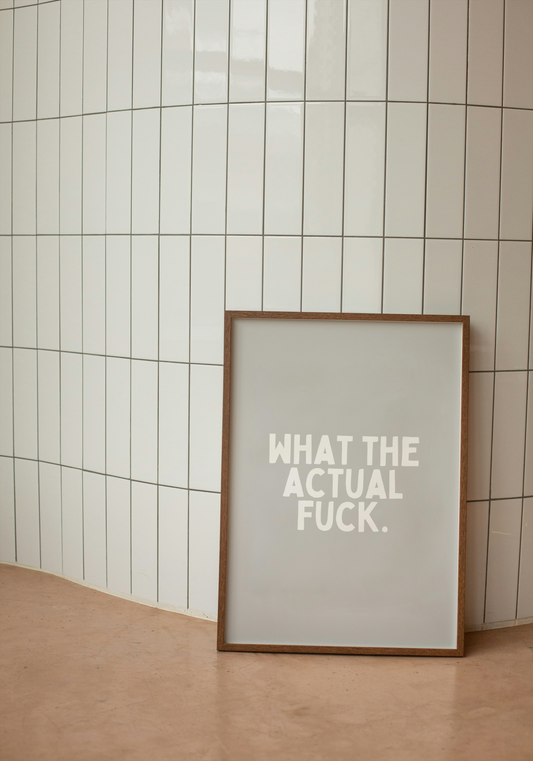 What The Actual Fuck | White and Grey | Art Print - High-Quality Premium Wall Art Decor Sticker