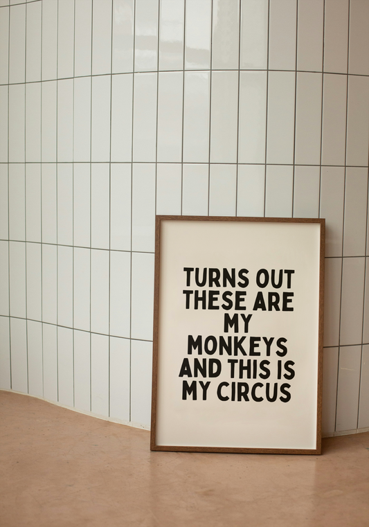 Turns Out These Are My Monkeys And This Is My Circus | Black and Cream | Art Print - High-Quality Premium Wall Art Decor Sticker