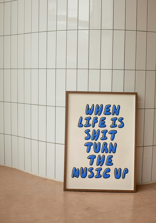 When Life Is Shit Turn The Music Up | Blue and Cream | Art Print - High-Quality Premium Wall Art Decor Sticker