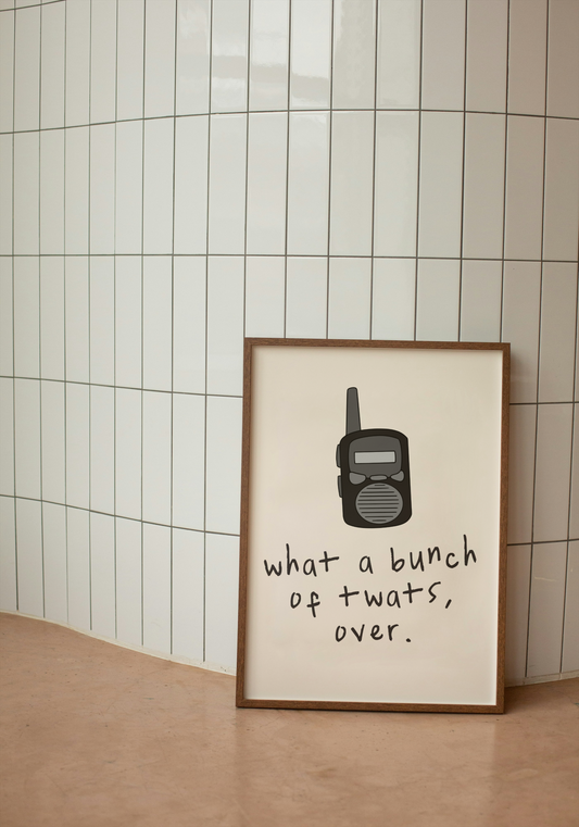 What A Bunch Of Twats, Over | Black and Cream | Walkie Talkie | Art Print - High-Quality Premium Wall Art Decor Sticker
