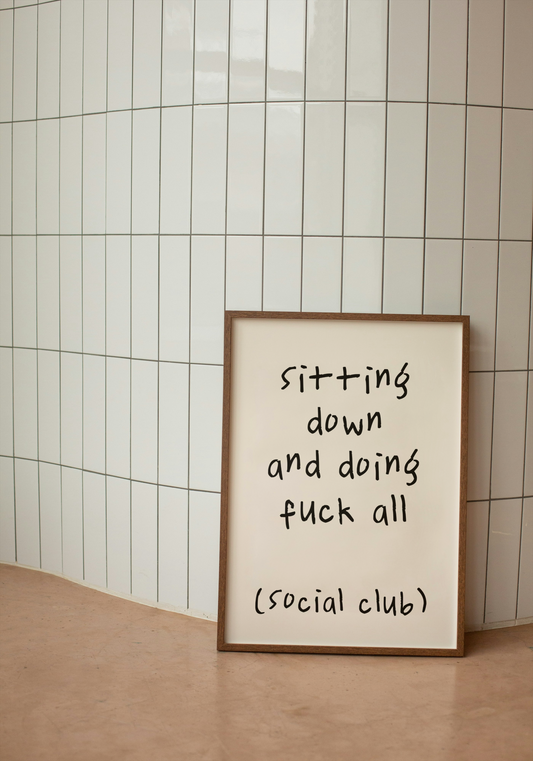 Sitting Down And Doing Fuck All | Black and Cream | Art Print - High-Quality Premium Wall Art Decor Sticker
