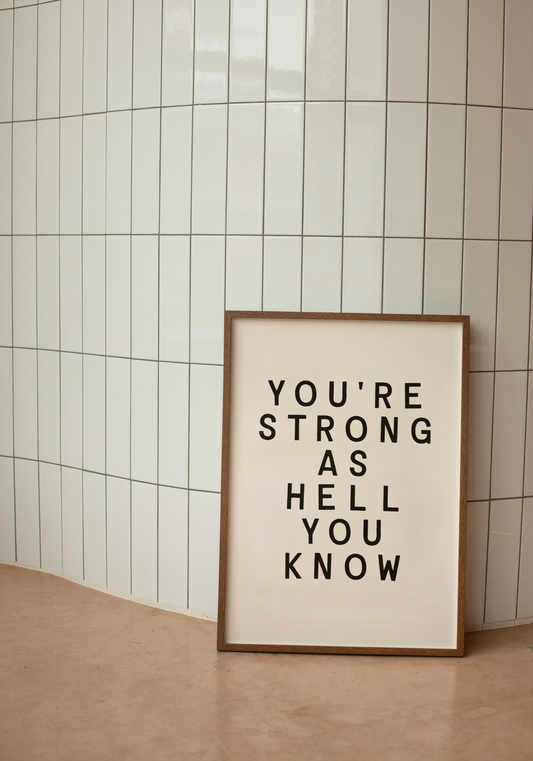 You're Strong As Hell You Know | Black and Cream | Art Print - High-Quality Premium Wall Art Decor Sticker