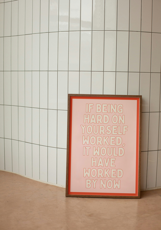 If Being Hard On Yourself Worked, It Would Have Worked By Now | Red Orange and Blush | Art Print - High-Quality Premium Wall Art Decor Sticker