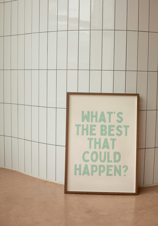What's The Best That Could Happen  | Peppermint and Cream | Art Print - High-Quality Premium Wall Art Decor Sticker