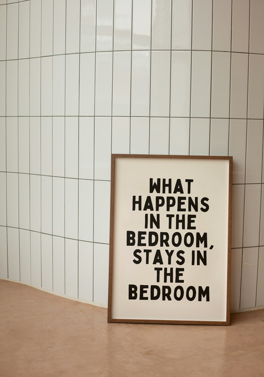 What Happens In The Bedroom, Stays In The Bedroom | Black and Cream | Art Print - High-Quality Premium Wall Art Decor Sticker